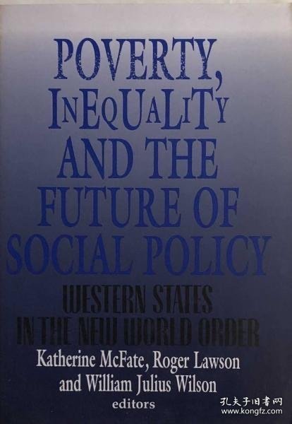 Poverty Inequality and the Future of Social Policy : Western States in the New World Order Poverty， Inequality， and the Future of Social 策略 ： Western 状态 in the 新建 世界 顺序，顺序