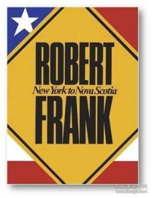 预定： Robert Frank: New York to Nova Scotia 罗伯特·弗兰克：从纽约到新斯科舍