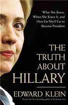 The Truth About Hillary - What She Knew, When She Knew It, and How Far She'll Go to Become President