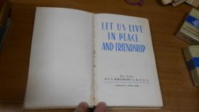 英文原版：LET US LIVE IN PEACE AND FRIENDSHIP....让我们生活在和平与友谊中（精装，31幅照片插图）070102