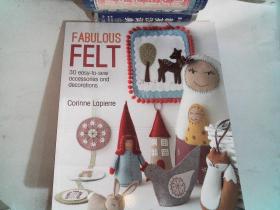 Fabulous Felt: 30 easy-to-sew accessories and decorations