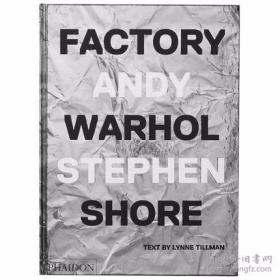 Factory: Andy Warhol  Stephen Shore  工厂：安迪沃霍尔的工作室  波普艺术家  摄影作品集