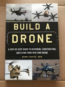 Build a Drone: A Step-by-Step Guide to Designing, Constructing, and Flying Your Very Own Drone  建造无人机：设计、建造和驾驶无人机的循序渐进指南