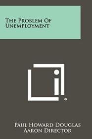 稀缺版 ，Director, Aaron等著《 失业问题  》 约2012年出版。