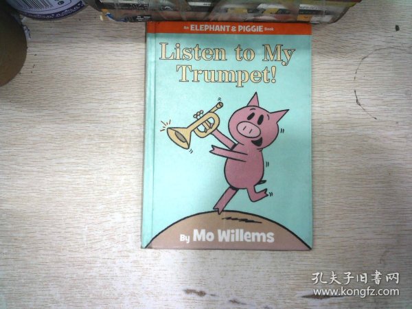 Listen to My Trumpet!：Listen to My Trumpet! 小象小猪系列：听我吹小号 ISBN9781423154044