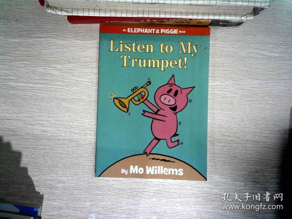 Listen to My Trumpet!：Listen to My Trumpet! 小象小猪系列：听我吹小号 ISBN9781423154044