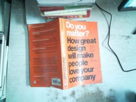 Do You Matter? How Great Design Will Make People Love Your Company
