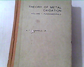 Theory of metal oxidation . v.1 Fundamentals 金属氧化理论：第1卷《基础理论》 英文，精装