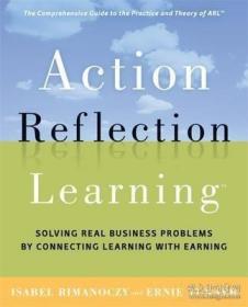 英文原版 Action Reflection Learning: Solving Real Business Problems by Connecting Learning with Earning