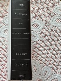 Robert Burton    The Anatomy  of Melancholy   忧郁的解剖   精装带护封     此书出版400 周年纪念版   详注本  书后附详注达 230 页  全书厚达 1364 页