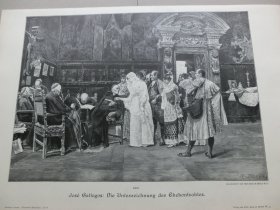 【百元包邮】《订婚仪式》（Die Unterzeichnung des Ehekontraktes）1892年，大幅木刻版画， 纸张尺寸约41×28厘米。出自19世纪西班牙画家，José Gallegos y Arnosa （1859–1917）的油画作品。
