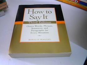 How to Say It, Third Edition：Choice Words, Phrases, Sentences, and Paragraphs for Every Situation