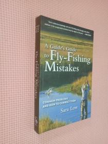 A GUIDE'S GUIDE TO FIY-FISHING MISTAKES