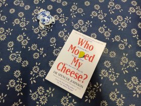 Who Moved My Cheese?：An Amazing Way to Deal with Change in Your Work and in Your Life