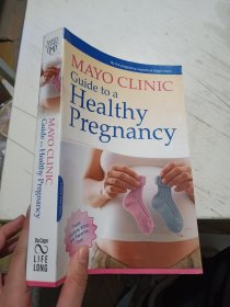 Mayo Clinic Guide to a Healthy Pregnancy：From Doctors Who Are Parents, Too!