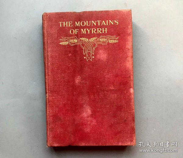 【精装 1921年原版】THE MOUNTAINS OF MYRRH  （百度翻译：没药山）