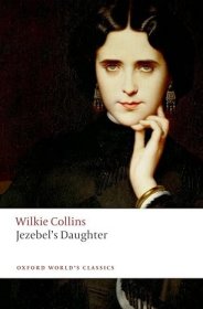 【BOOK LOVERS专享77元】Jezebel's Daughter 威尔基·柯林斯 Wilkie Collins Oxford World's Classics 牛津世界经典 英文英语原版 进阶权威版