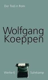 【2-3个月左右到货 BOOK LOVERS专享353元】德语德文原版 Wolfgang Koeppen Band 6: Der Tod in Rom 沃尔夫冈·克彭 作品集第6卷：死于罗马 战后德国文坛传奇代表作战后三部曲第三部 布面精装 Suhrkamp 德语高阶学术版