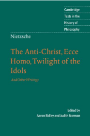 Nietzsche: The Anti-Christ, Ecce Homo, Twilight of the Idols Cambridge Texts in the History of Philosophy 剑桥哲学史经典文本丛书 权威版本 英文原版