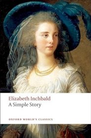 【BOOK LOVERS专享77元】A Simple Story  Elizabeth Inchbald  Oxford World's Classics 牛津世界经典 英文英语原版 进阶权威版