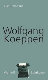【2-3个月左右到货 BOOK LOVERS专享353元】德语德文原版 Wolfgang Koeppen Band 5: Das Treibhaus 沃尔夫冈·克彭 作品集第5卷：温室 战后德国文坛传奇代表作战后三部曲第二部 布面精装 Suhrkamp 德语高阶学术版
