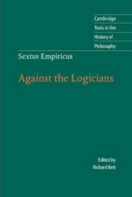 Sextus Empiricus: Against the Logicians 恩披里柯 反对逻辑学家   Cambridge Texts in the History of Philosophy 剑桥哲学史经典文本丛书 权威版本 英文原版