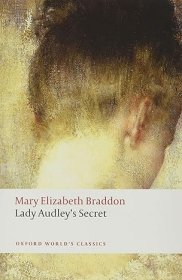 【BOOK LOVERS专享78元】Lady Audley's Secret 奥德利夫人的秘密 Mary Elizabeth Braddon 玛丽·伊丽莎白·布雷登 Oxford World's Classics 牛津世界经典 英文英语原版  进阶权威版