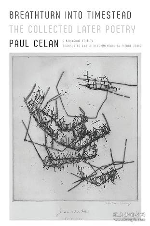 【BOOK LOVERS专享189元】英语德语双语版 Breathturn into Timestead: The Collected Later Poetry: A Bilingual Edition 保罗·策兰后期诗歌集 Paul Celan 保罗·策兰 2015 National Translation Award Winner in Poetry 该译本赢得美国翻译协会2015年国家翻译奖