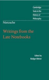 Nietzsche: Writings from the Late Notebooks   Cambridge Texts in the History of Philosophy 剑桥哲学史经典文本丛书 权威版本 英文原版