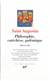 SAINT AUGUSTIN Oeuvres III: Philosophie, catéchèse, polémique 圣奥古斯丁 作品集第三卷 LA PLEIADE 七星文库 法语/法文原版 小牛皮封皮 23K金书名烫金 36克圣经纸可以保存几百年不泛黄