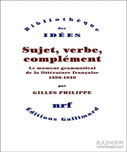 【BOOK LOVERS专享144元】法语法文原版 Sujet, verbe, complément: Le moment grammatical de la littérature française (1890-1940)