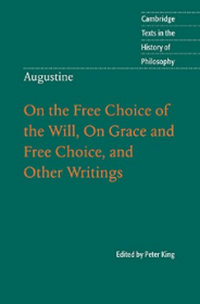 Augustine: On the Free Choice of the Will, On Grace and Free Choice, and Other Writings 奥古斯汀/奥古斯丁  Cambridge Texts in the History of Philosophy 剑桥哲学史经典文本丛书 权威版本 英文原版