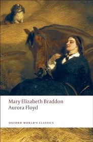 【BOOK LOVERS专享83元】Aurora Floyd 奥罗拉·弗洛伊德 Mary Elizabeth Braddon 玛丽·伊丽莎白·布雷登 Oxford World's Classics 牛津世界经典 英文英语原版  进阶权威版