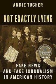 【2-3个月左右到货 BOOK LOVERS专享920元】Not Exactly Lying: Fake News and Fake Journalism in American History 平装 英语英文原版