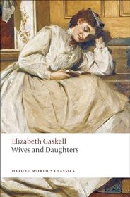 【BOOK LOVERS专享77元】Wives and Daughters 妻子与女儿 Elizabeth Gaskell 伊丽莎白·盖斯凯尔  Oxford World's Classics 牛津世界经典 英文英语原版  进阶权威版
