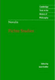 Novalis: Fichte Studies  诺瓦利斯：费希特研究 Cambridge Texts in the History of Philosophy 剑桥哲学史经典文本丛书 权威版本 英文原版