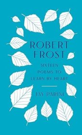 【BOOK LOVERS专享118元】Robert Frost: Sixteen Poems to Learn by Heart 罗伯特·弗罗斯特 诞辰150周年纪念版 精选16首最伟大的诗歌 Library of America 美国文库 英文英语原版 美国作家最权威版本 当今装帧典范 布面封皮琐线装订 丝带标记 圣经无酸纸薄而不透保存几个世纪不泛黄