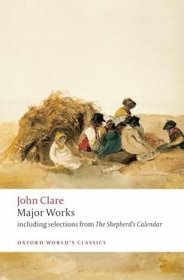 【BOOK LOVERS专享83元】John Clare Major Works 约翰·克莱尔 重要作品集 目前出版的最完整的作品选集/唯一同时包含诗歌和散文的版本 Oxford World's Classics 牛津世界经典 英文英语原版 进阶权威版