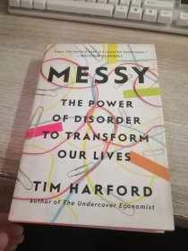 Messy  The Power of Disorder to Transform Our Li