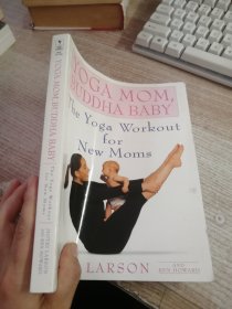 Yoga Mom, Buddha Baby: The Yoga Workout for New Moms