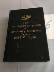 1987International Symposium on Broadcasting Technology，Beijing(ISBT'87，Beijing)