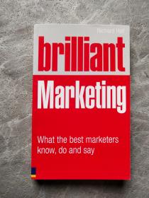 Brilliant Marketing: What the best marketers know,do and say