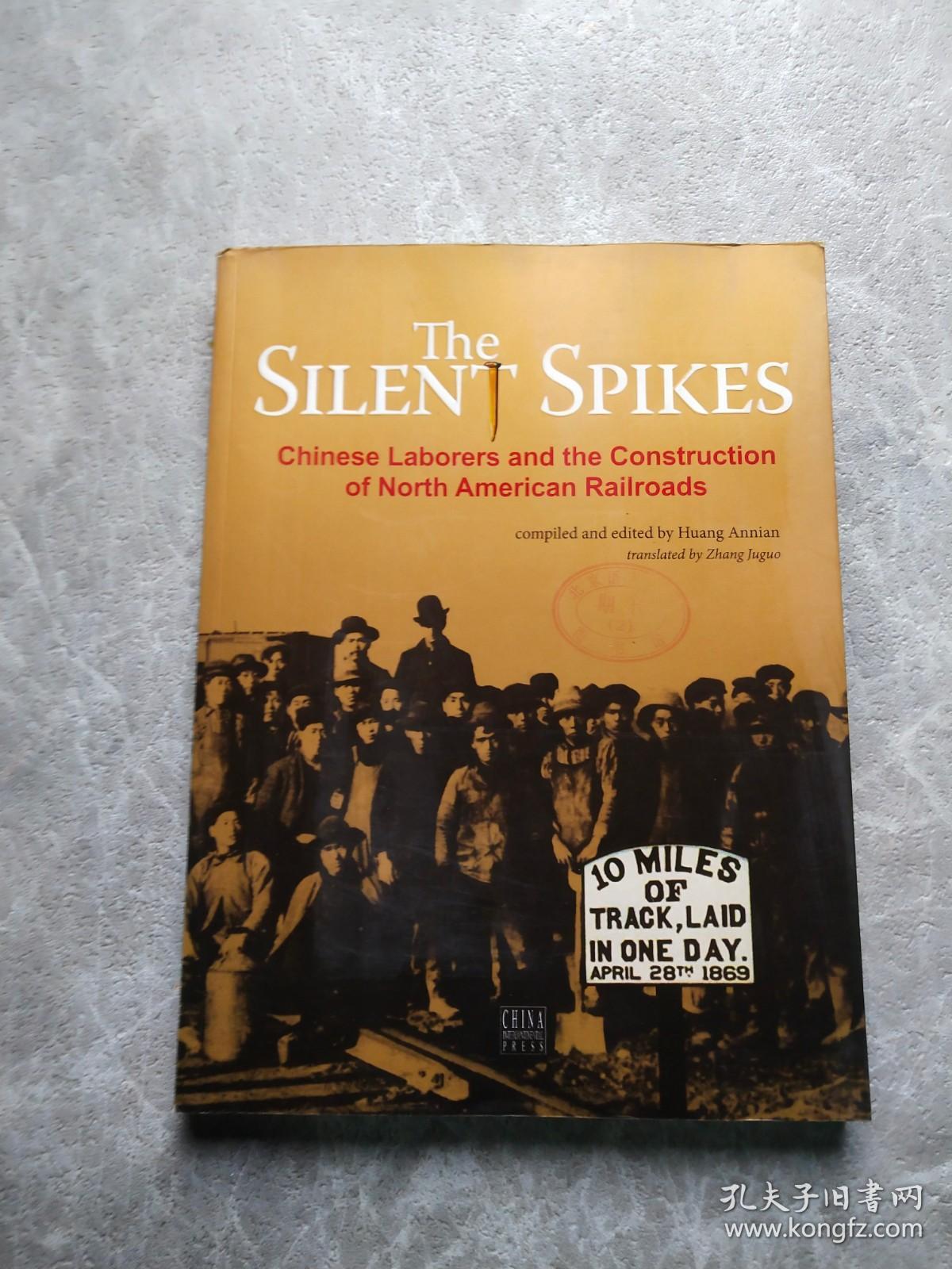 沉默的道钉 : 建设北美铁路的华工 : 英文