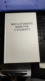 WHY A STUDENTS WORK FOR  C  STUDENTS