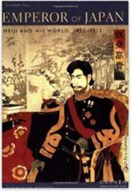 Emperor of Japan: Meiji and His World, 1852-1912