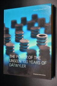 THE POWER OF THE UNSEEN 100 YEARS OF DATWYLER 瑞士德特威勒集团百年史 英语原版 12开精装237页 内页很干净 重2.1公斤