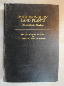 MICROFUNGI ON LAND PLANTS： An Identification Handbook    陆生植物微型真菌鉴定手册   硬精装  全英文版   MARTIN B. ELLIS and J.PAMELA ELLIS  正版  实拍   现货
