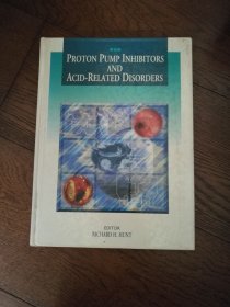 PROTON PUMP INHIBITORS AND ACID-RELATED DISORDERS（英文原版。质子泵抑制剂与酸相关疾病。大16开。书脊上端略有粘补。1994）