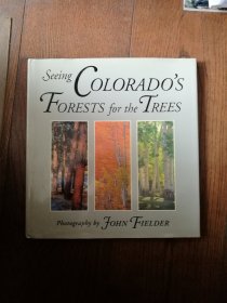 Seeing Colorado's FORESTS for the TREES（英文原版，看到科罗拉多州的森林而不是树木。12开。2003）