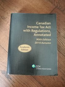 Canadian Income Tax Act with Regulations, Annotated : 90th Edition 2010 Autumn（英文原版。加拿大所得稅法及其規(guī)定，注釋：2010年秋季第90版。大16開(kāi)。2010）